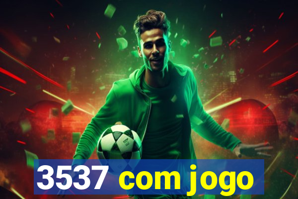 3537 com jogo